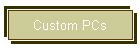 Custom PCs