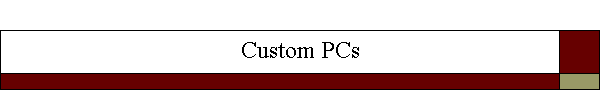 Custom PCs